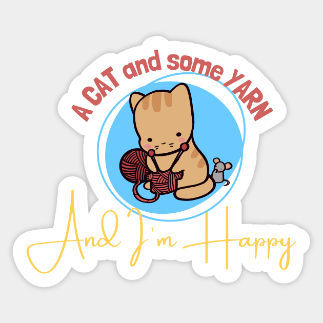 A Cat and some Yarn and I'm Happy Cute Cat Sticker by ThumboArtBumbo